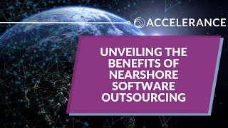Unveiling the Benefits of Nearshore Software Outsourcing