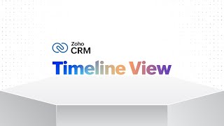 Introducing Timeline View in Zoho CRM | Zoho CRM for Everyone