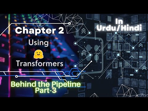 Chapter 2: Using Huggingface Transformers | Behind the Pipeline Part-3 | Urdu/Hindi