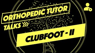 Clubfoot / CTEV / Congenital Talipes Equinovarus Deformity Part II - Management, Ponseti Method