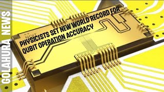 Physicists set new world record for qubit operation accuracy