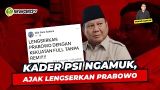 Alifurrahman: KADER PSI NGAMUK, AJAK LENGSERKAN PRABOWO