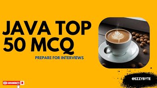 Top 50 Java MCQs for Interviews,Govt & Competitive Exams | Must-Know Java Interview Questions (2025)