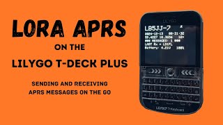 LoRa APRS on the LILYGO T-Deck Plus