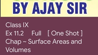 Class 9 Ex 11.2 Full Chap ~ 11 ~ Surface Areas and Volumes [ One Shot ]