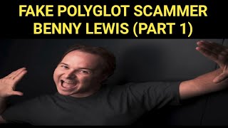 FAKE POLYGLOT SCAMMER BENNY LEWIS (PART 1)