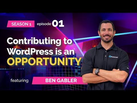 S01E01 - Ben Gabler (Rocket.Net): Contributing to WordPress is an OPPORTUNITY