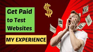 Get Paid to Test Websites My Experience