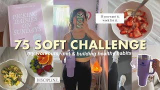 75 SOFT challenge | my first week, healthy lifestyle, workouts + diet