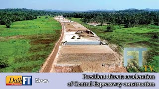 President directs acceleration of Central Expressway construction