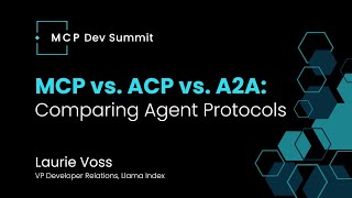 [Session] MCP vs  ACP vs  A2A: Comparing Agent Protocols with Laurie Voss from LlamaIndex