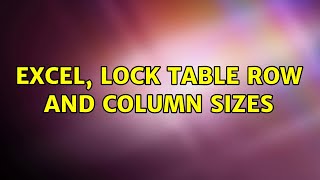 Excel, Lock Table row and column sizes