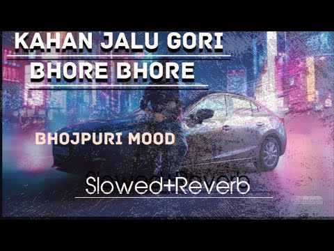 Kahan jaalu ae Gori Bhore bhore slowed Reverb #bhojpuri #bhojpuritrendingvideosong #viralvideo