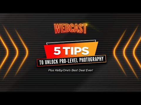 5 Tips To Unlock Pro-Level Photography plus KelbyOne's Best Deal Ever!