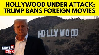 Trump Shocks Hollywood, Imposes 100% Tariff on Foreign Films | Trump Hollywood Reactions | N18G