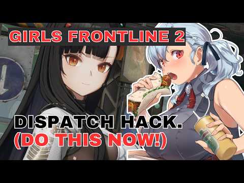 GIRLS FRONTLINE 2 DISPATCH HACK (DO THIS NOW!)