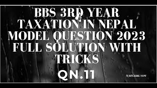 BBS 3rd Year Taxation in Nepal  Model Question 2023 Full Solution With Tricks