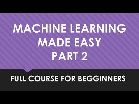 Machine Learning Made Easy Part 2