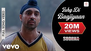 Ishq Di Baajiyaan Full Video - Soorma | Diljit Dosanjh, Taapsee | Shankar Ehsaan Loy | Gulzar