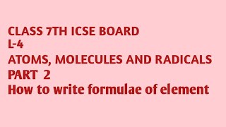 L-4 Atoms, molecules and Radicals part-2 ICSE board