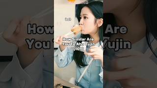 How Similar Are You To Ahn Yujin #ive #kpop