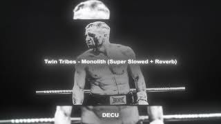 Twin Tribes - Monolith (Slowed + Reverbed To Perfection) TikTok Version