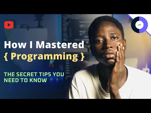 HOW I MASTERED PROGRAMMING and What you can Learn to make your journey EASY.