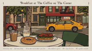 breakfast at the café on the corner, good morning to a new day filled with positive energy