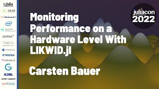 Monitoring Performance on a Hardware Level With LIKWID.jl | Carsten Bauer | JuliaCon 2022