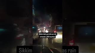 Sikkim halts permits as rain strands 1,000 tourists | Video