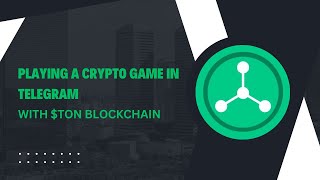 Playing a Crypto Game in Telegram with $TON Blockchain: Gameplay Walkthrough