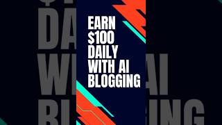 Earn $100 daily with AI Blogging #aimoney #chatgpt #financialfreedom