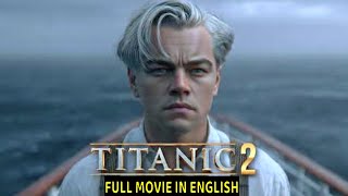 Titanic 2 | Action Thriller Full Hollywood English Movie HD | Full English Action Movie