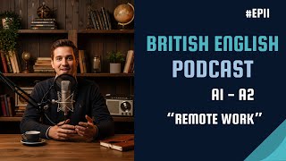 Become Fluent in British English with Podcasts | A1 - A2 | Remote Work