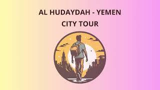 City Tour in Al Hudaydah - Yemen