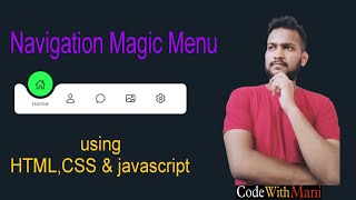 How to create a Navigation Magic Menu using HTML CSS and JavaScript #webdevelopment #codewithmani
