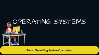 3. Operating System Operations | Operating Systems