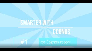 How to Build your very first Cognos report #1