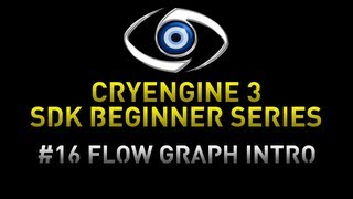 CryEngine 3 SDK Game Development Series - 16 Introduction to the flow graph system
