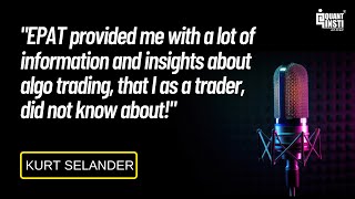 QuantInsti EPAT Review | Kurt Selander’s Success Story | USA