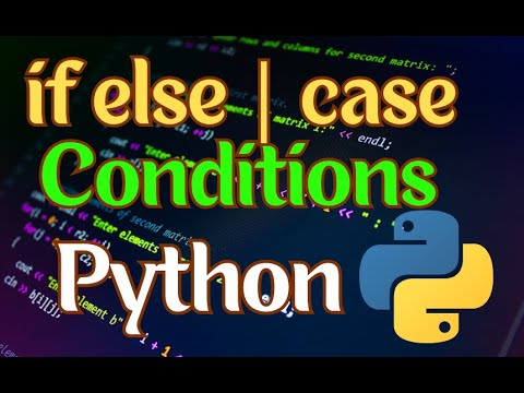 Conditions If else, case in Python | Full Python Course with Hands On | Learn with Projects