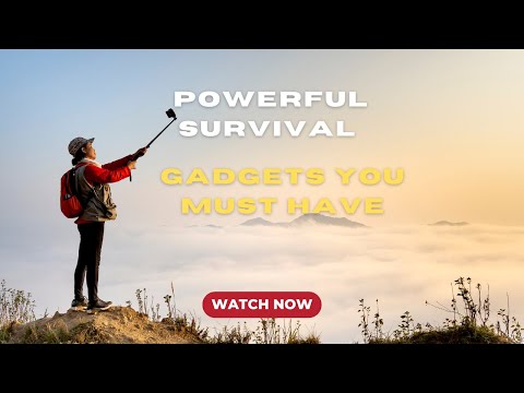 Powerful Survival Gadgets You Must Have