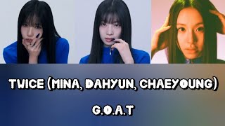 TWICE (Mina, Dahyun, Chaeyoung) - G.O.A.T. Lyrics Terjemahan (English / Indonesia)