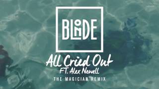Blonde - All Cried Out (feat. Alex Newell) [The Magician Remix]