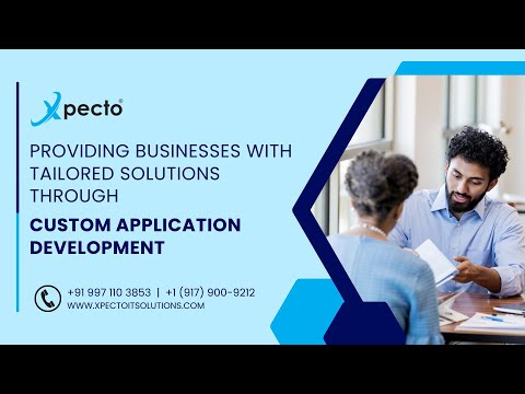 Providing Businesses with Tailored Solutions through Custom Application Development - Xpecto®