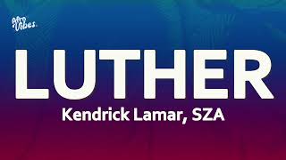 Kendrick Lamar - luther (Lyrics) ft. SZA