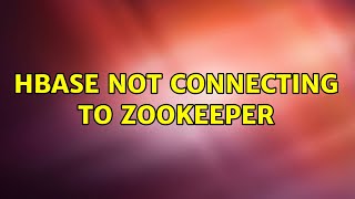 Ubuntu: HBase not connecting to ZooKeeper