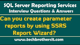 SSRS Interview Questions - Can you create parameter reports by using SSRS Report Wizard