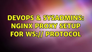 DevOps & SysAdmins: NGINX Proxy Setup for ws:// protocol