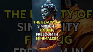 The Beauty of Simplicity – Finding Freedom in Minimalism | Buddhist teachings #InnerPeace